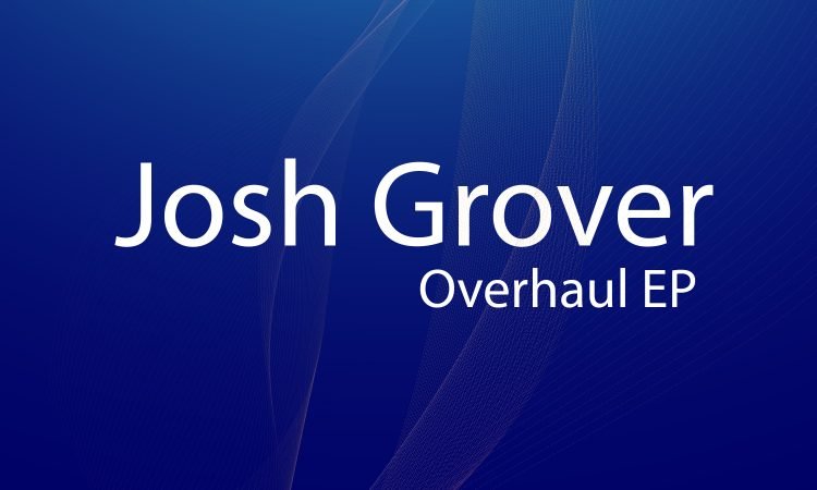 Josh Grover - Overhaul EP